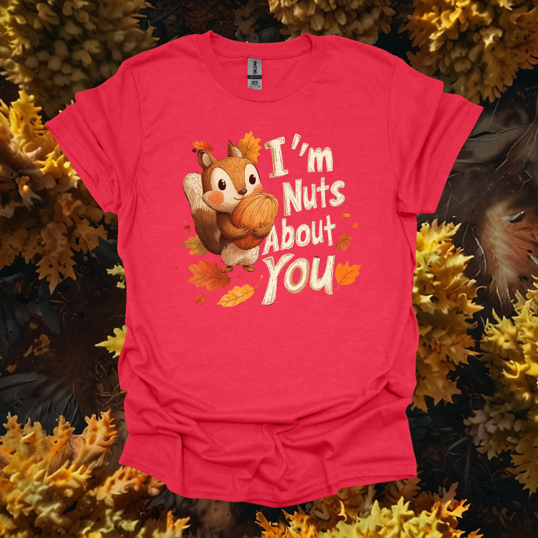 Im Nuts About U Squirrel T-Shirt - "I'm Nuts About You"